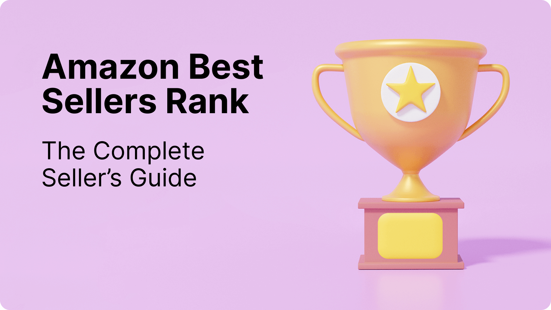 Amazon Best Sellers Rank - The Complete Seller's Guide