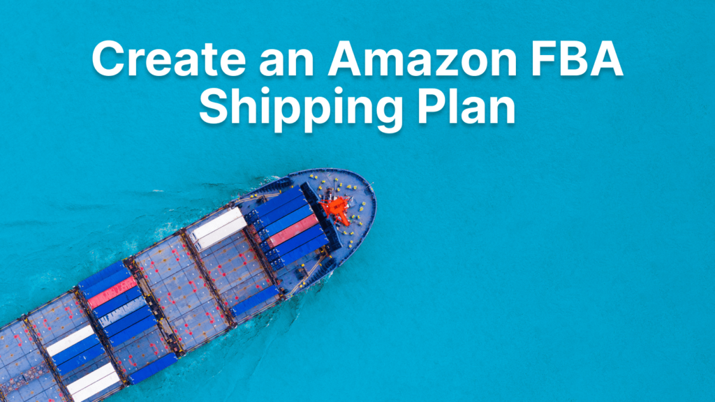 create an amazon fba shipping plan