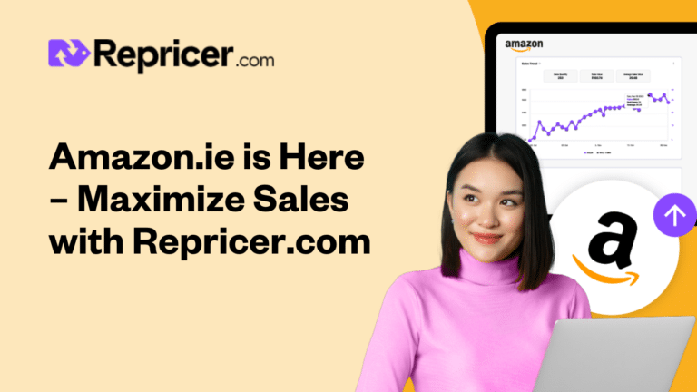 Amazon.ie is Here – Maximize Sales with Repricer.com