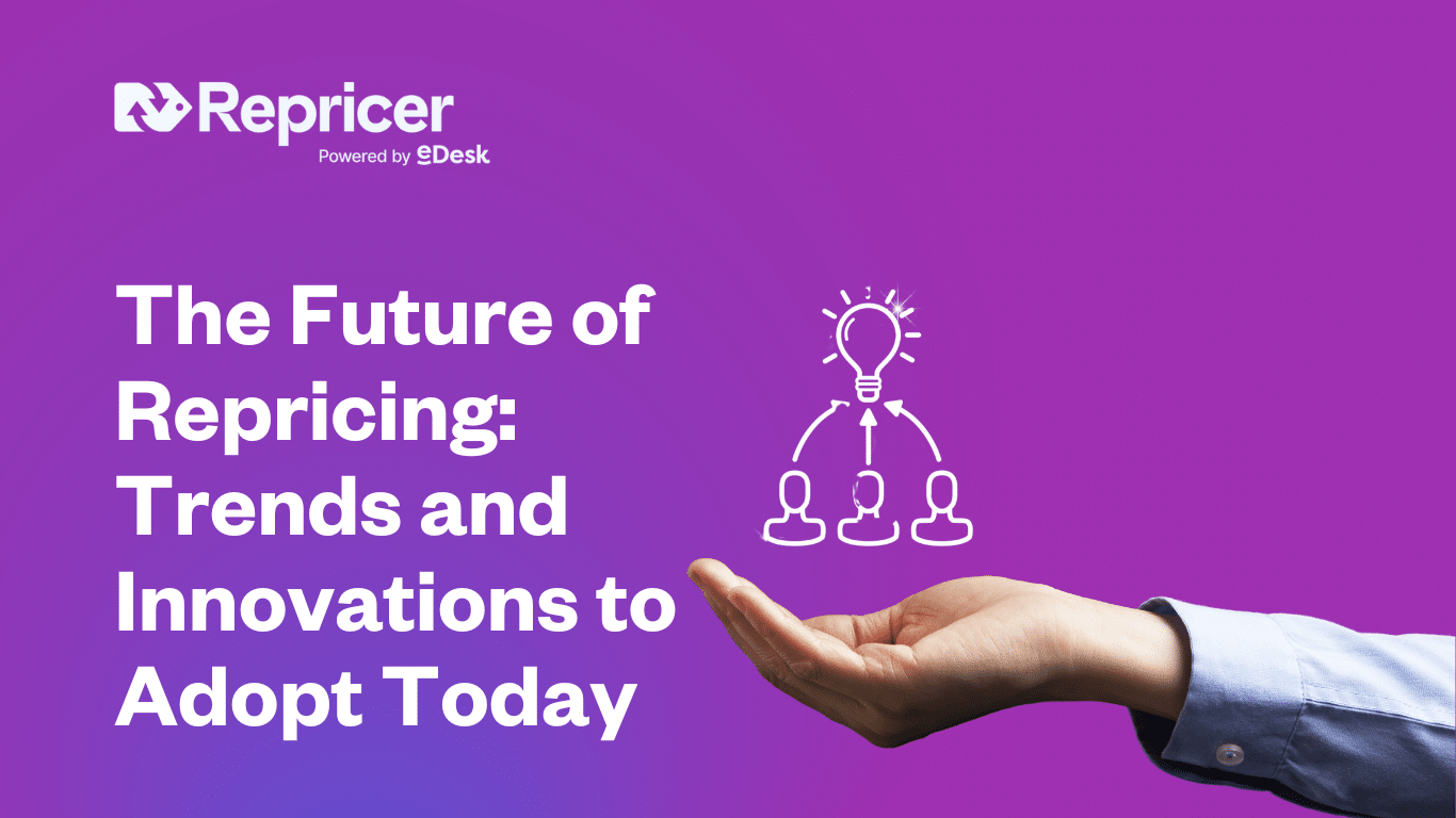 The Future of Repricing: Trends and Innovations to Adopt Today