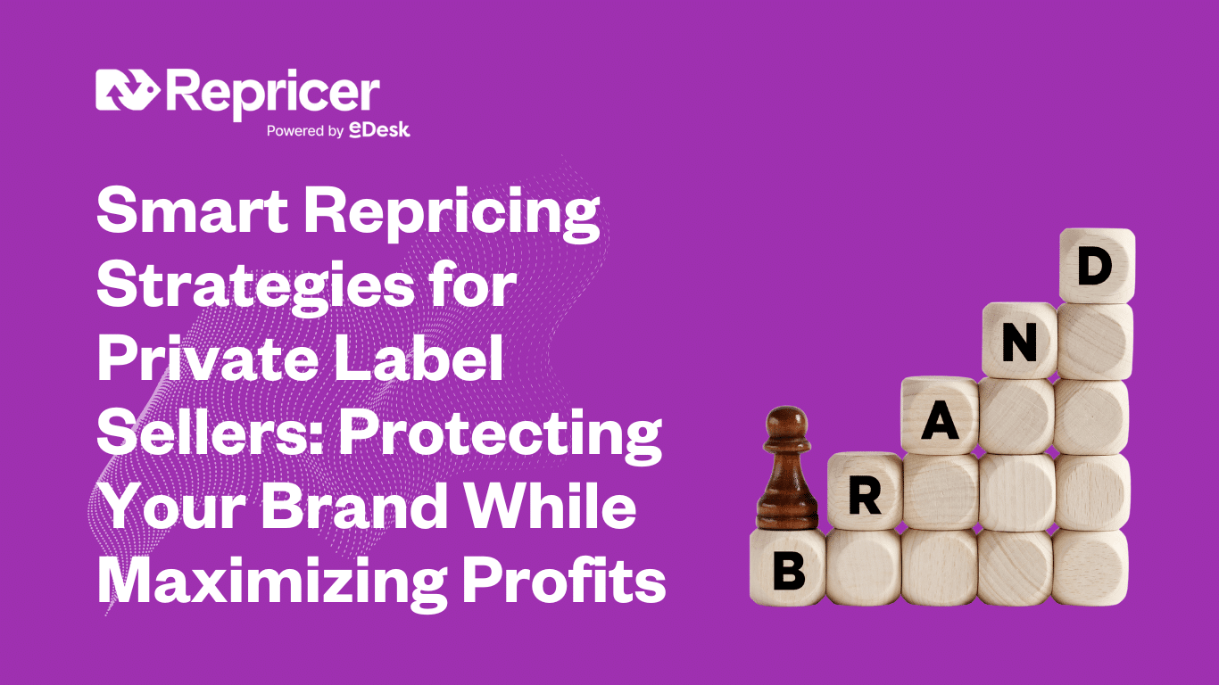 Smart Repricing Strategies for Private Label Sellers: Protecting Your Brand While Maximizing Profits