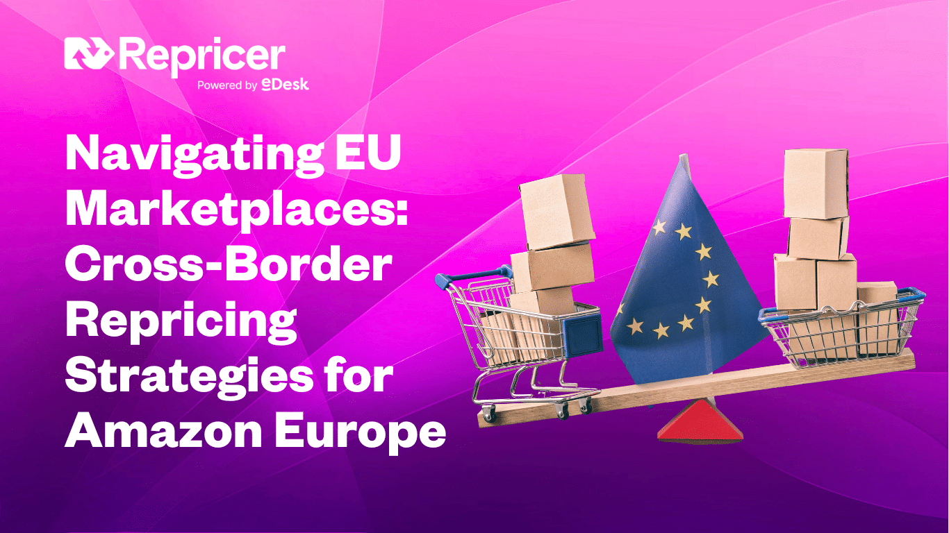Navigating EU Marketplaces: Cross-Border Repricing Strategies for Amazon Europe