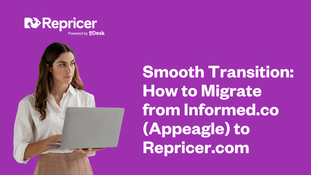 Smooth Transition: How to Migrate from Informed.co (Appeagle) to Repricer.com