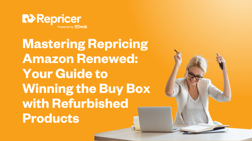 Mastering Repricing Amazon Renewed: Your Guide to Winning the Buy Box with Refurbished Products