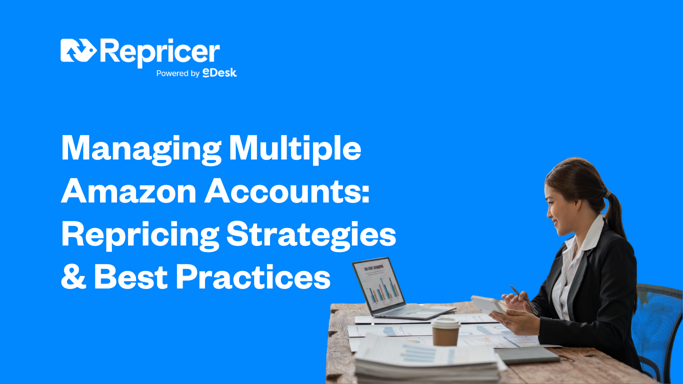 Managing Multiple Amazon Accounts: Repricing Strategies & Best Practices