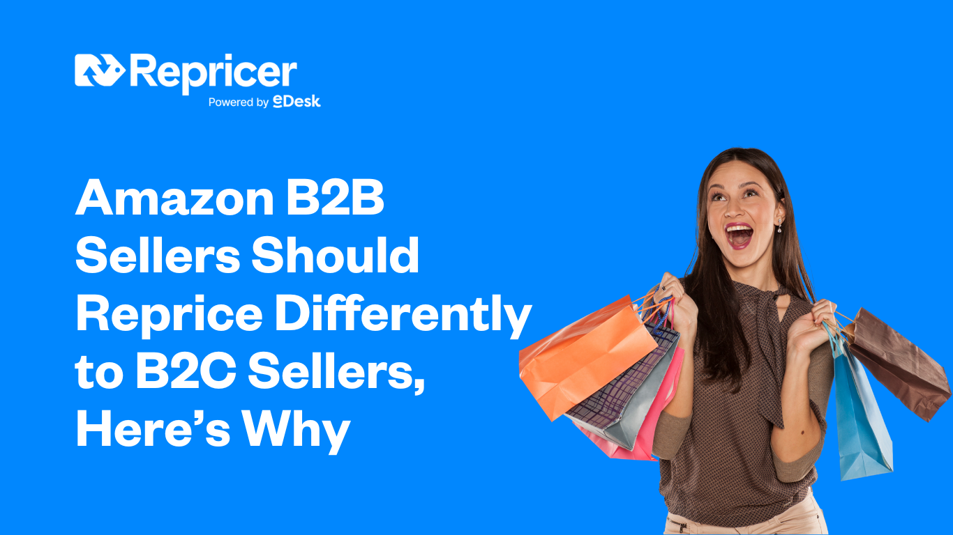 Amazon B2B Sellers Should Reprice Differently to B2C Sellers, Here’s Why