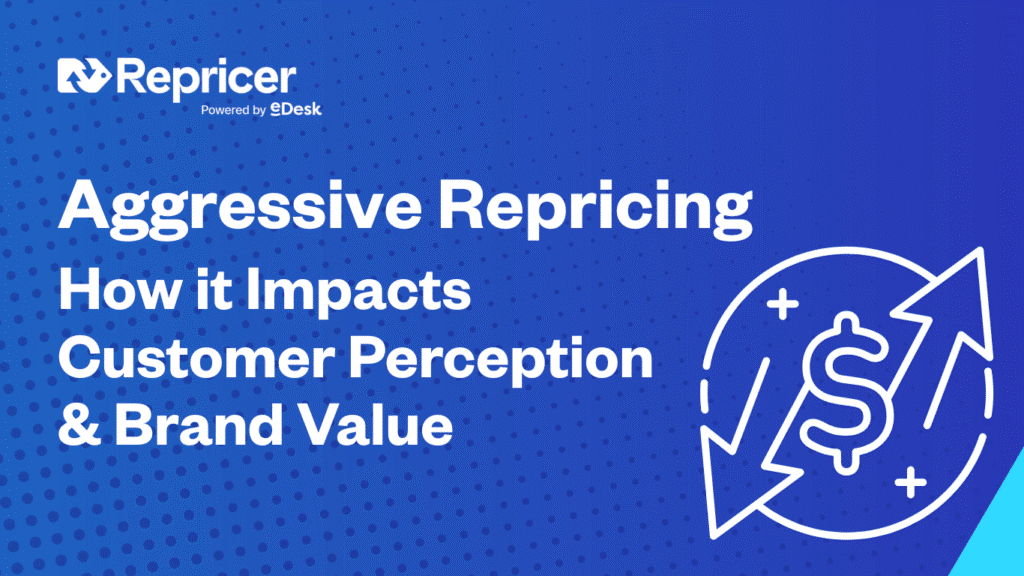 Ho Aggressive Repricer can Impact Customer Perception & Brand Value