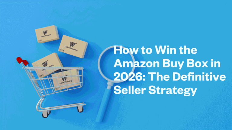 How to Win the Amazon Buy Box in 2026: The Definitive Seller Strategy