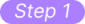 Step 1